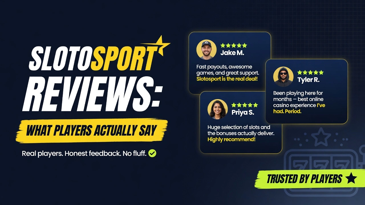 Slotosport Reviews: What Players Actually Say